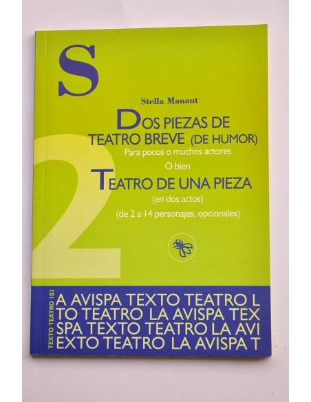 Dos piezas de teatro breve (de humor) para pocos o muchos actores o bien Teatro de una pieza (en dos actos)