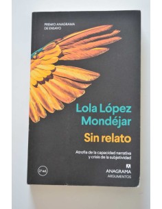 Sin relato. Atrofia de la capacidad narrativa y crisis de...