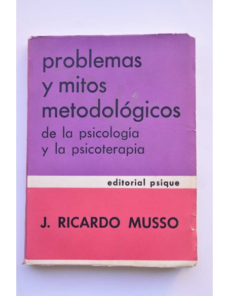 Problemas y mitos metodológicos de la psicología y la psicoterapia
