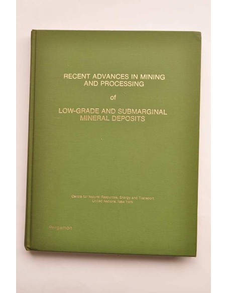 Recent advances in minig and procesing or low-grade and submarginal mineral deposits