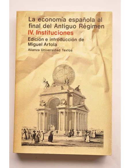 La economía española al final del Antiguo Régimen. IV. Instituciones