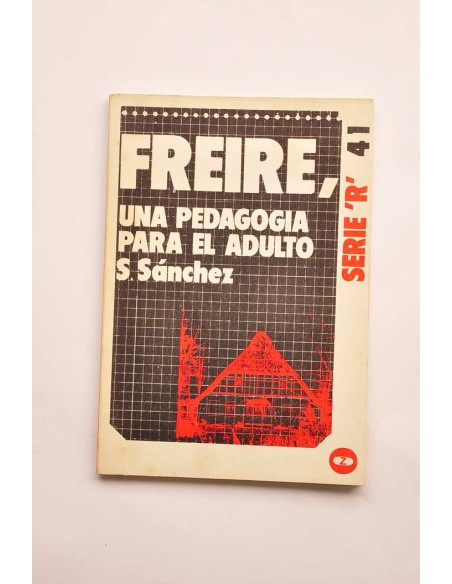 Pablo Freire, una pedagogía para el adulto
