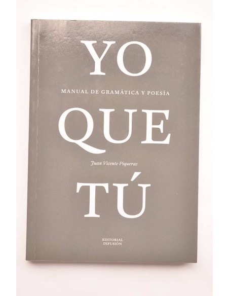 Yo que tú. Manual de gramática y poesía