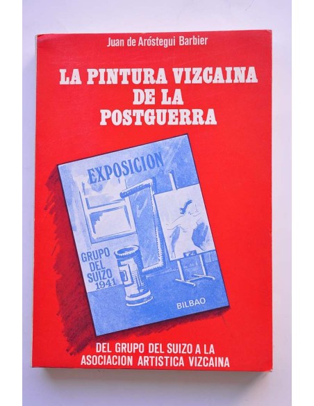 La pintura vizcaína de la postguerra : del Grupo del Suizo a la Asociación Artística Vizcaína