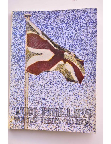 Tom Phillips : works, texts, to 1974
