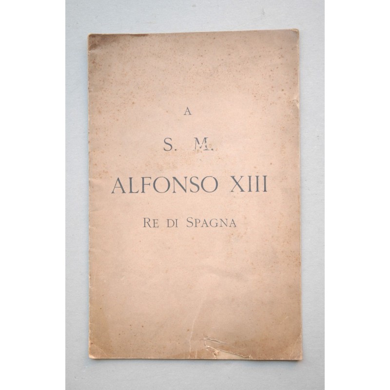 Nell'avenimento faustissimo della incoronazione di S. M. Alfonso XIII : [loa]