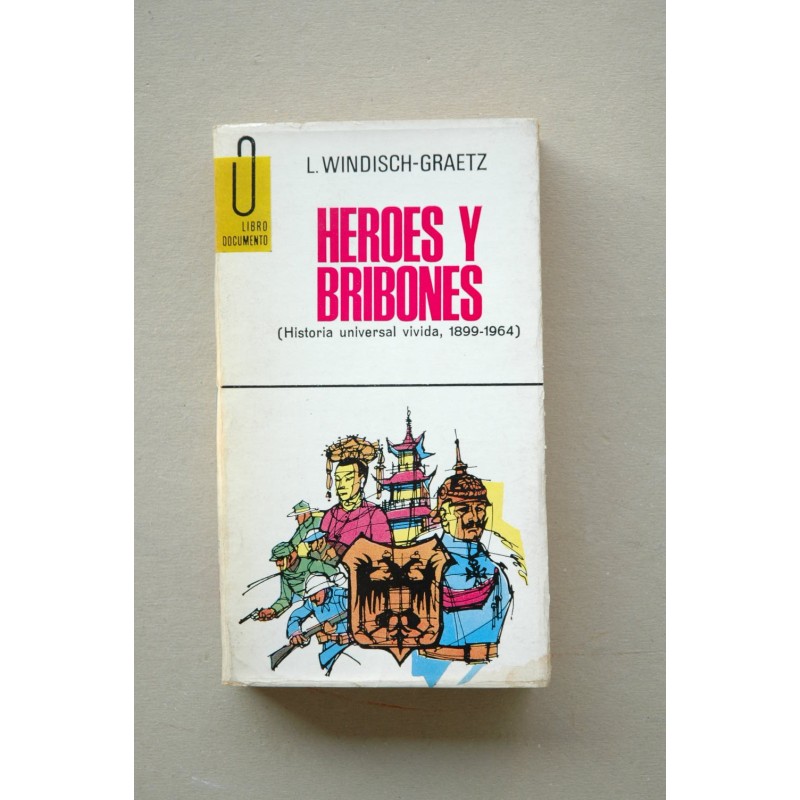 Héroes y bribones : historia universal vivida, 1899-1964