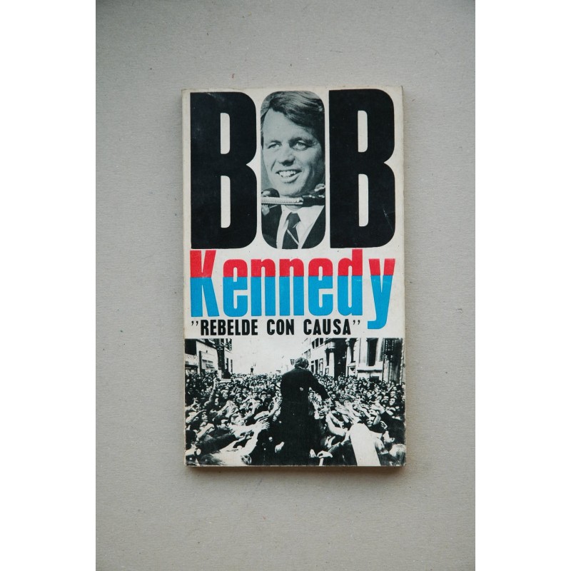 BOB Kennedy, rebelde con causa