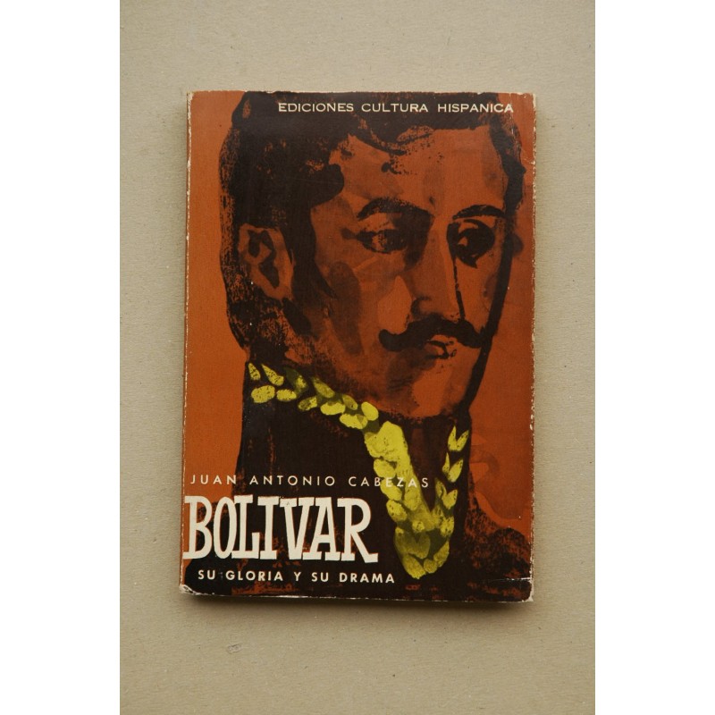 Bolivar, su gloria y su drama