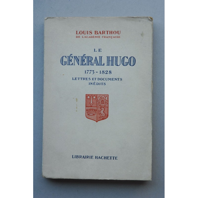 Le général Hugo, 1773-1828 : lettres et documents inédits
