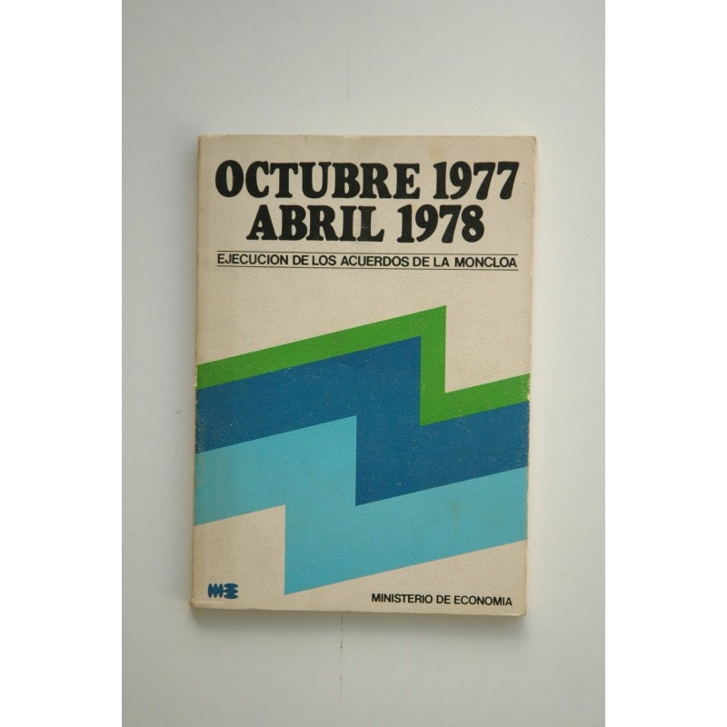 Octubre 1977 Abril 1978 : ejecución de los acuerdos de La Moncloa