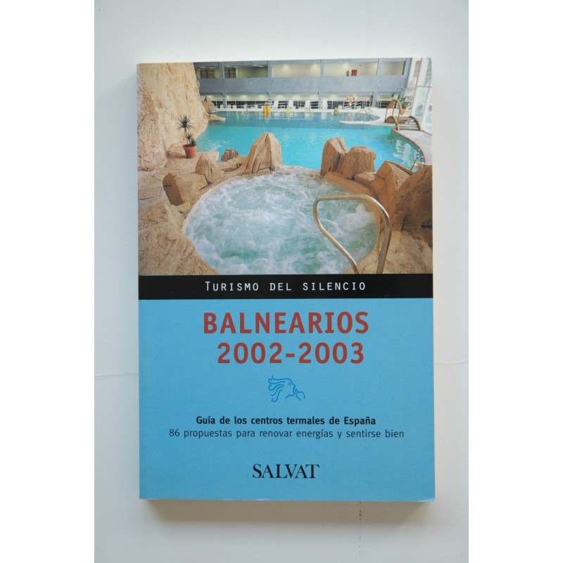 Turismo del silencio : balnearios, 2002-2003 : guía de los centros termales de España