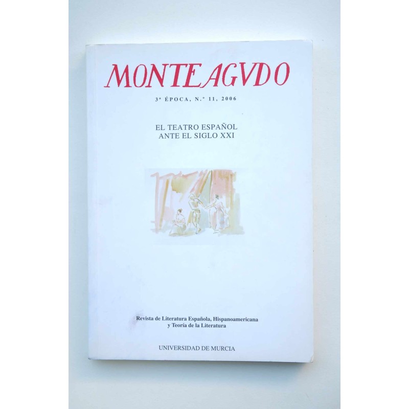 Monteagudo : Revista de literatura-- El teatro español en el siglo XXI  Nº 11 (2006)