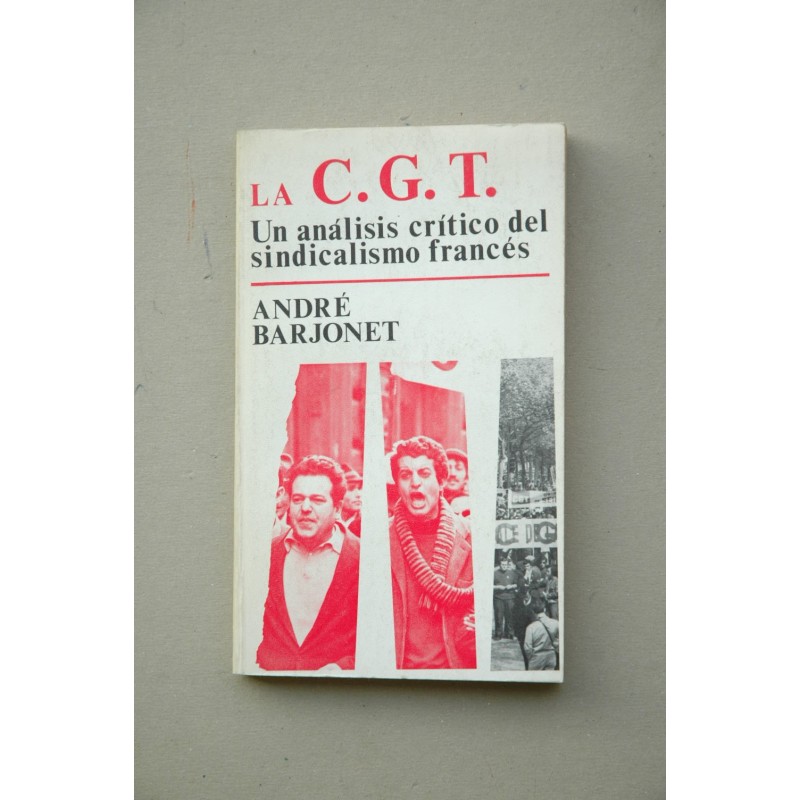 La C. G. T. : un análisis crítico del sindicalismo francés