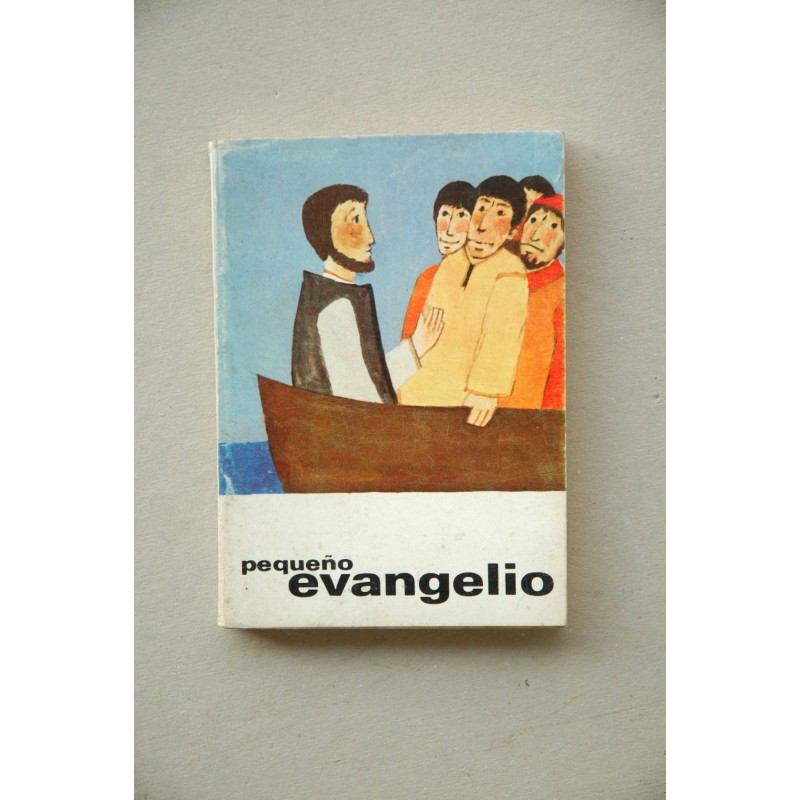 Pequeño evangelio : presentación de Harold Winstone , ilustraciones de Jacques Le Scanff , versión castellana de José Mª Valverd