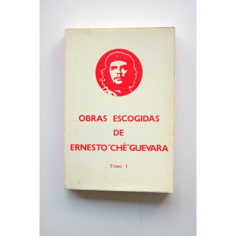 Ernest Che Guevara. Obras escogida. Tomo I