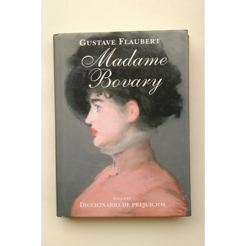 Madame Bovary , incluye el Diccionario de Prejuicios
