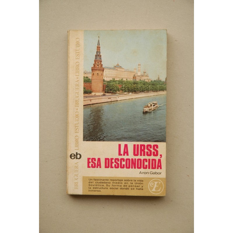 La URSS, esa desconocida : penas y alegrías de Iván Ivánovich