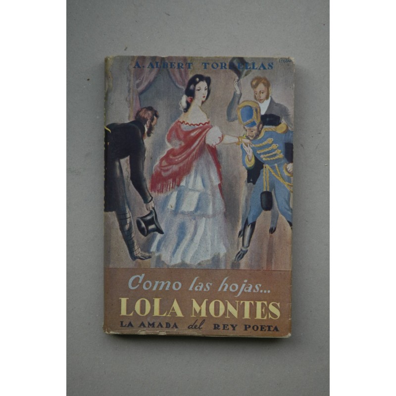 Como las hojas... : Lola Montes, la amada del Rey-Poeta