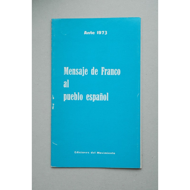 Mensaje de Franco al pueblo español : ante 1973