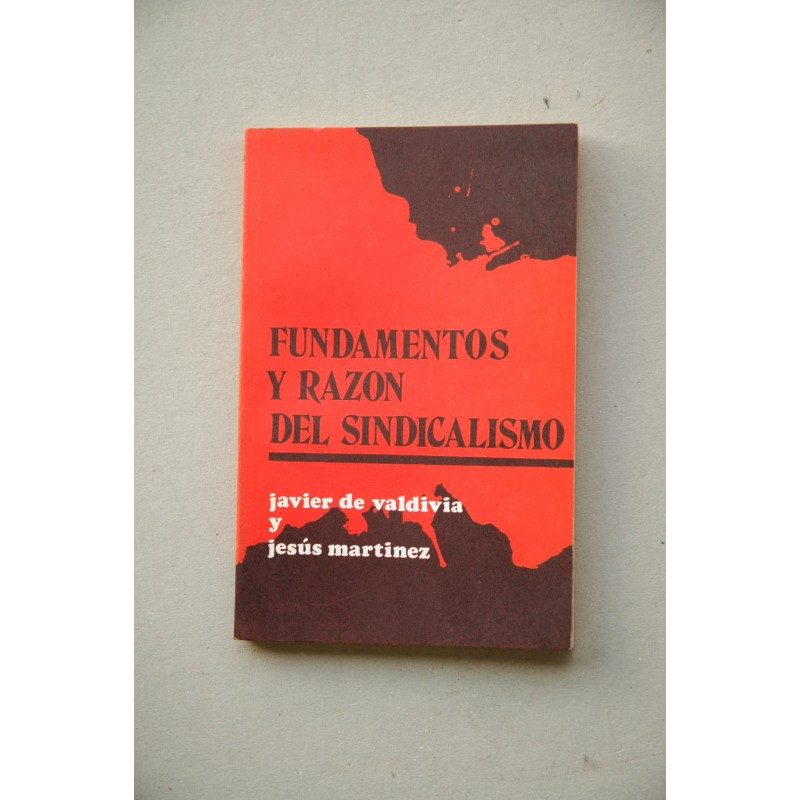 Fundamentos y razón del sindicalismo : hacia una filosofía del sindicalismo