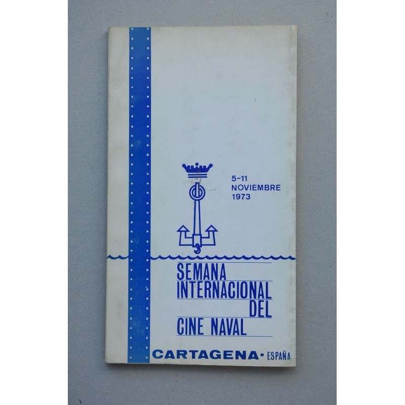 Semana Internacional del Cine Naval : Cartagena, España, 5-11 noviembre, 1973 : [catálogo]