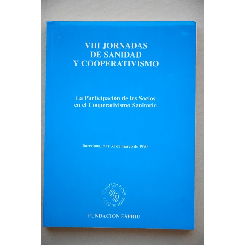 La participación de los socios en el cooperativismo sanitario : VII Jornadas de Sanidad y Cooperativismo : Barcelona, 30 y 31 de