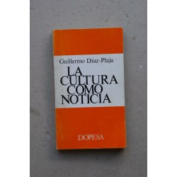 La cultura como noticia : política, tiempo, rostros,...