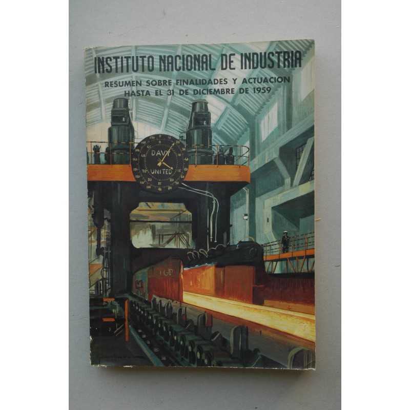 Resumen sobre finalidades y actuación del Instituto Nacional de Industria y de las empresas en que participa, 1959