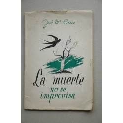 La muerte no se improvisa : esbozo biográfico de José...