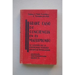 Grave caso de conciencia en el matrimonio : su solución...
