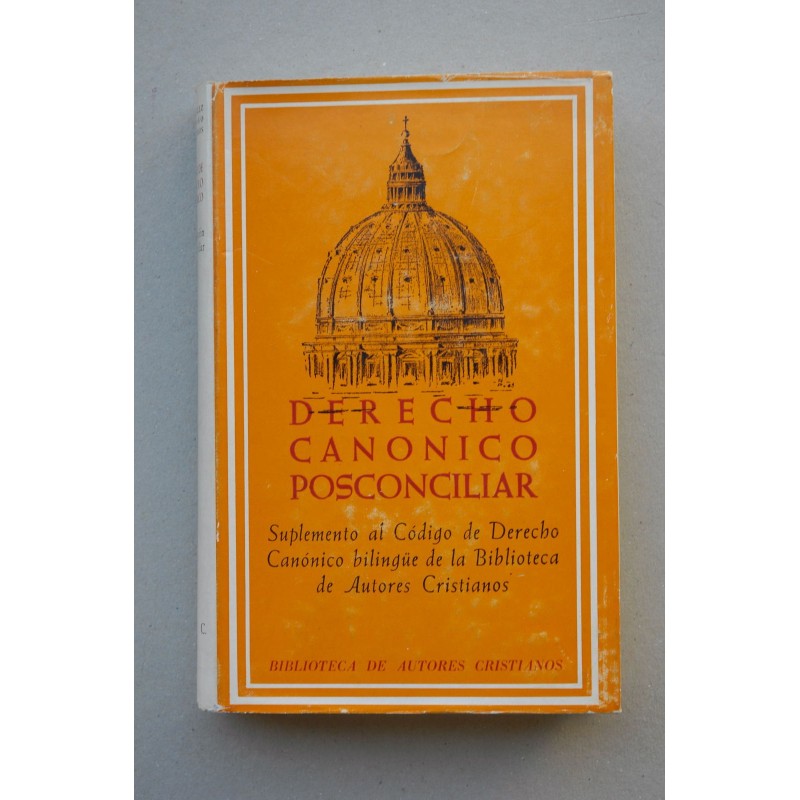 Derecho canónico posconciliar : suplemento al código de Derecho Canónico bilíngüe de la Biblioteca de Autores Cristianos