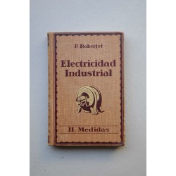 Elementos de electricidad industrial. Tomo II. Medidas...