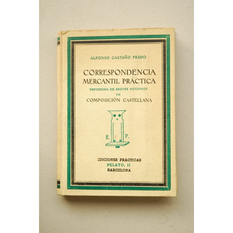 Correspondencia mercantil práctica : precedida de breves nociones de composición castellana