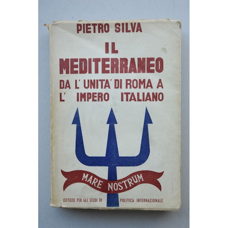Il mediterraneo : dall'unitá di Roma all'impero italiano