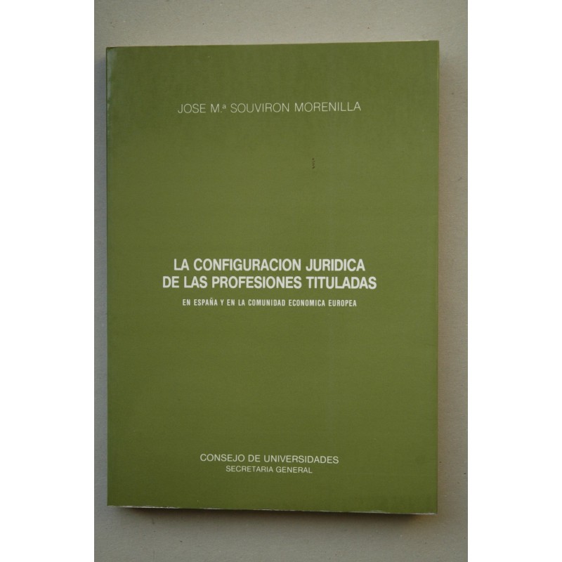 La configuración jurídica de las profesiones tituladas en España y en la Comunidad europea