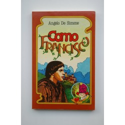 Como Francisco : el santo de Asís propuesto a los jóvenes