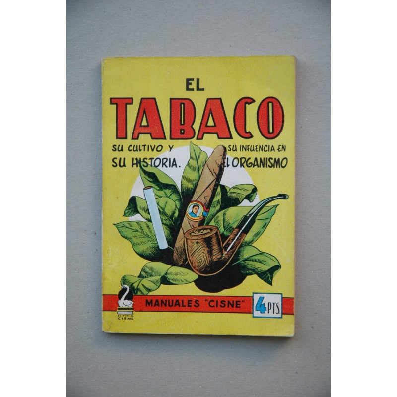 El tabaco : su cultivo, su historia y su influencia en el organismo