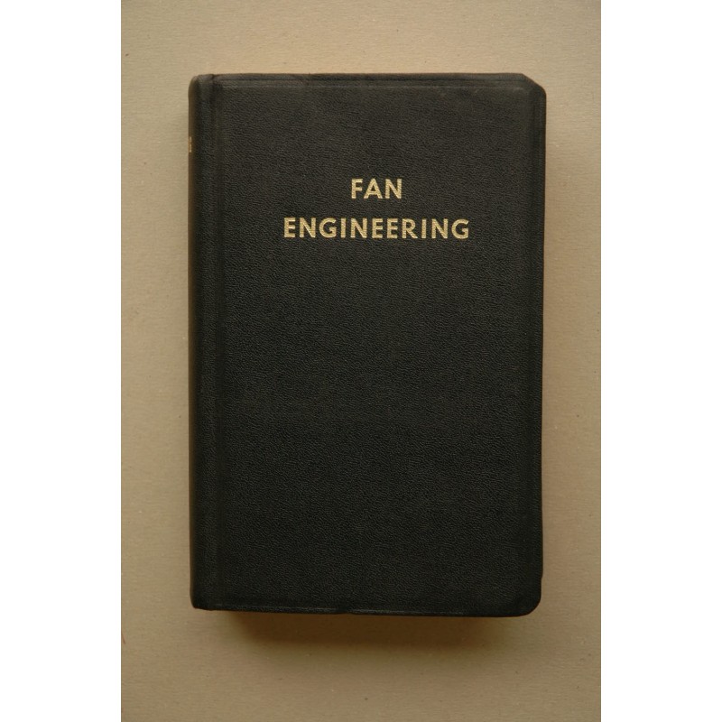 FAN Engineering an engineer's handbook : on air, its movement and distribution in air conditionig, industrial ventilation, mecha