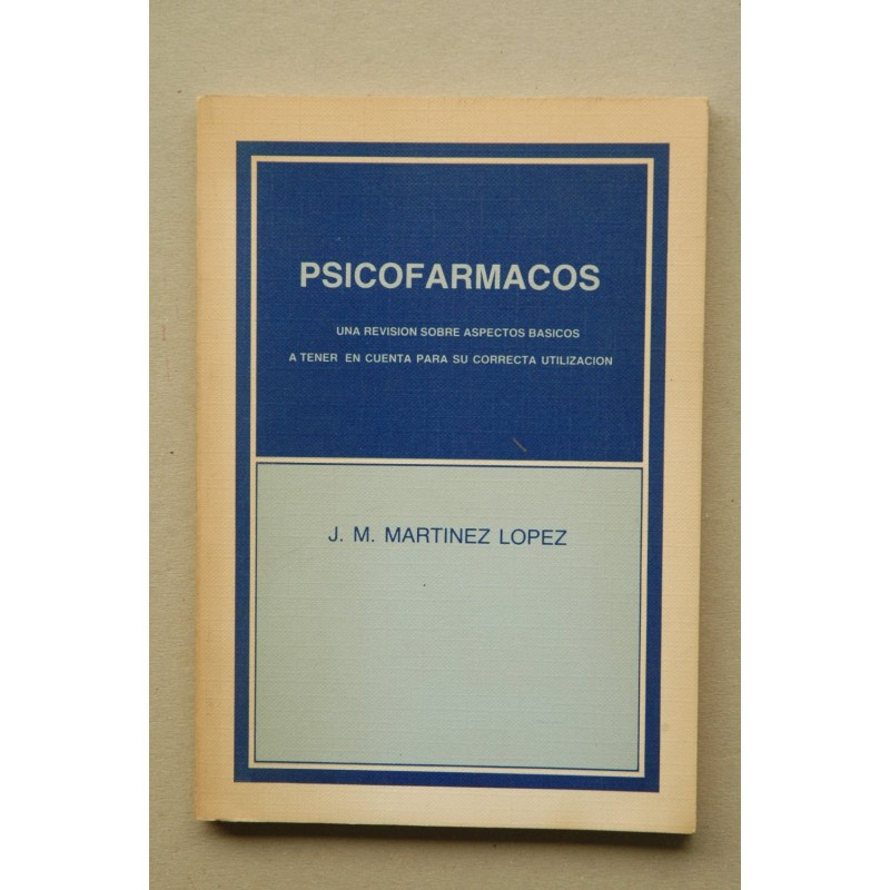 Psicofármacos : una revisión sobre aspectos básicos a tener en cuenta para su correcta utilización