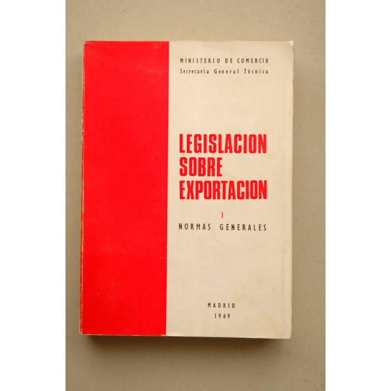LEGISLACIÓN sobre exportación. Vol. 1, Normas generales, cerrado a diciembre de 1968