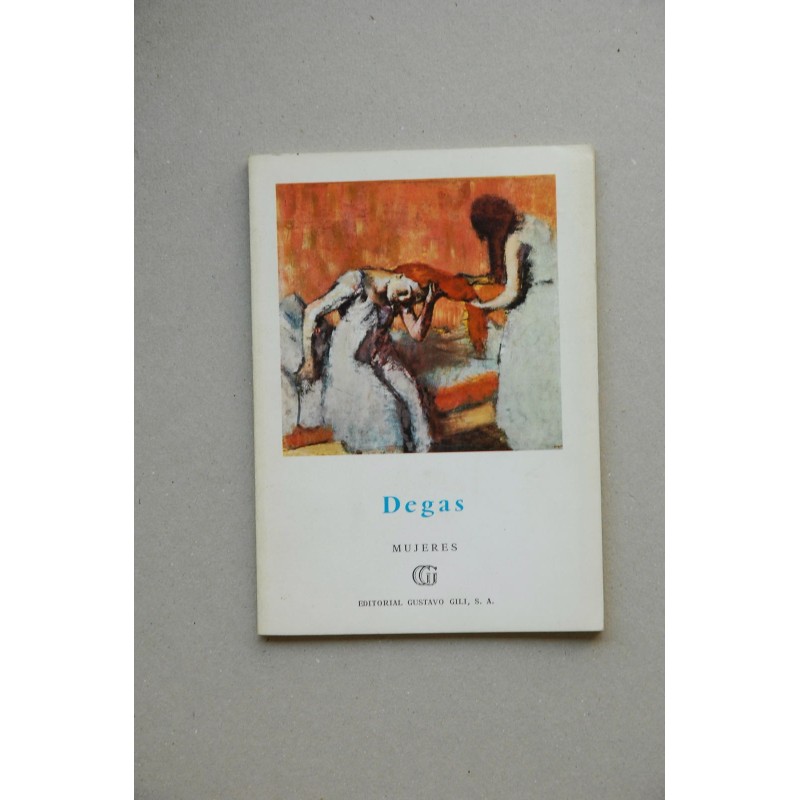 Degas : mujeres arrengándose, lavanderas, modistas