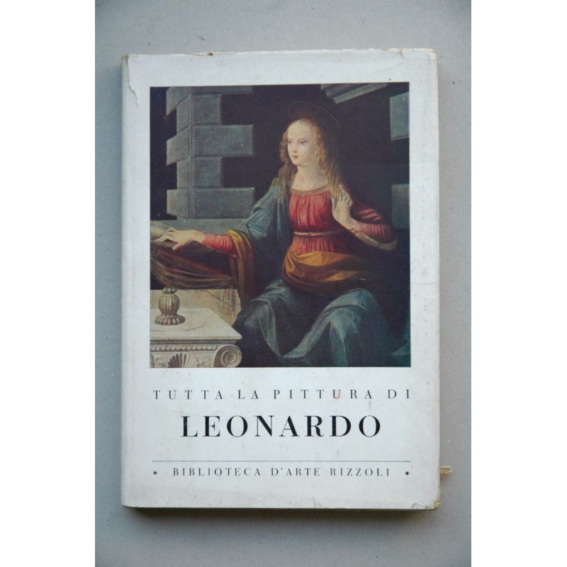 Tutta la pintura di Leonardo a cura di Constantino Baroni