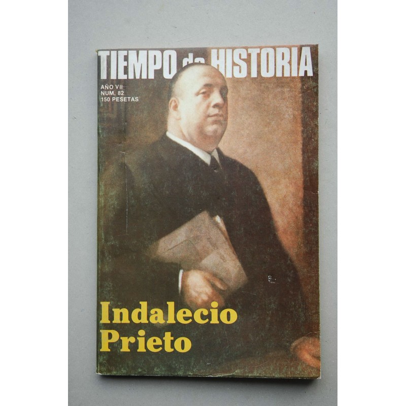 TIEMPO de historia.-- nº 82 (septiembre 1982). Indalecio Prieto