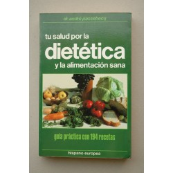 Tu salud por la dietética y la alimentación sana : guía...