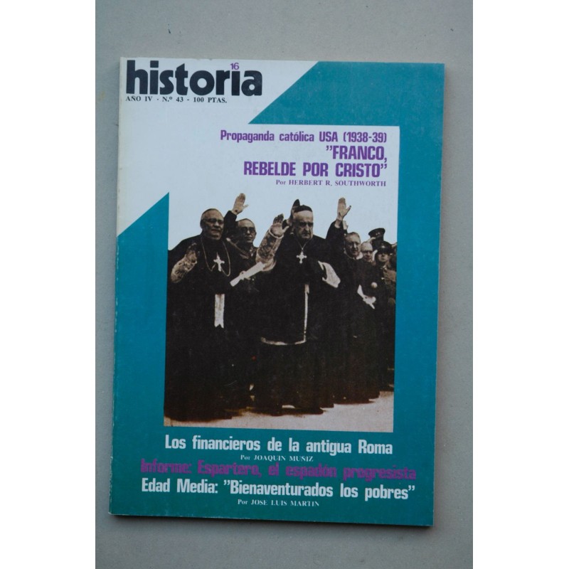 HISTORIA 16 : revista.-- Nº 43 (Noviembre 1979).--Propaganda católica USA (1938-39) "Franco rebelde por Cristo"