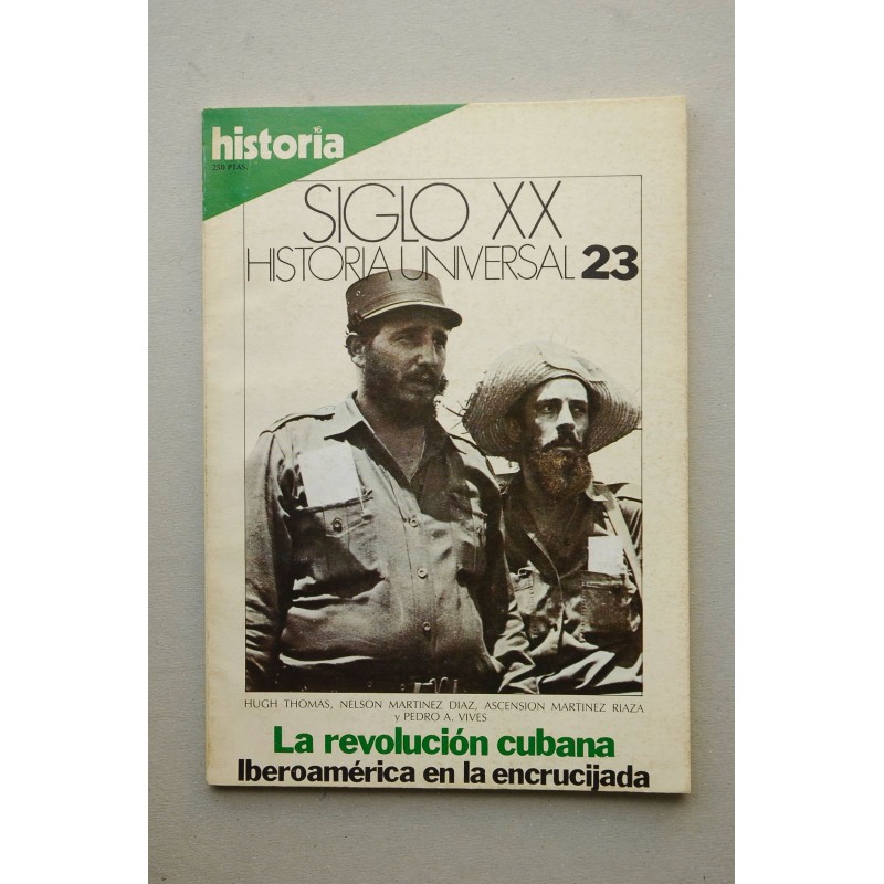 Historia 16. Siglo XX. Historia Universal.-- Nº 23. La revolución cubana