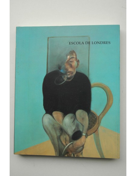 ESCOLA de Londres : [documenta de exposiciones] : Auditorio de Galicia, Santiago de Compostela, 13 feb.-4 abril, 1999