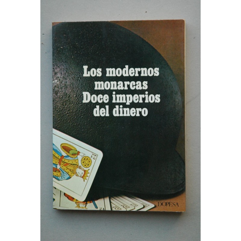 Los modernos monarcas : doce imperios del dinero