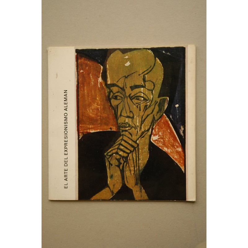 El  ARTE del expresionismo alemán : gráfica-plástica : una exposicioón del Consejo Alemán de Arte , [versión española Born Garcí